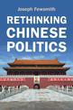 Rethinking Chinese Politics