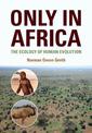 Only in Africa: The Ecology of Human Evolution