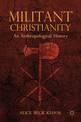 Militant Christianity: An Anthropological History