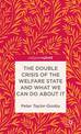 The Double Crisis of the Welfare State and What We Can Do About It