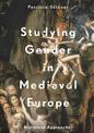 Studying Gender in Medieval Europe: Historical Approaches