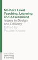 Masters Level Teaching, Learning and Assessment: Issues in Design and Delivery