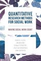 Quantitative Research Methods for Social Work: Making Social Work Count