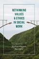 Rethinking Values and Ethics in Social Work