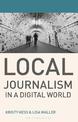 Local Journalism in a Digital World: Theory and Practice in the Digital Age