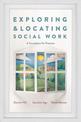 Exploring and Locating Social Work: A Foundation for Practice