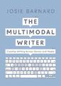 The Multimodal Writer: Creative Writing Across Genres and Media