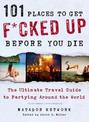 101 Places to Get F*cked Up Before You Die