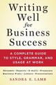 Writing Well for Business Success: A complete guide to style, grammar, and usage at work