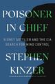 Poisoner in Chief: Sidney Gottlieb and the CIA Search for Mind Control