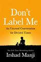 Don't Label Me: An Unusual Conversation for Divided Times