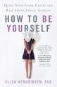 How to Be Yourself: Quiet Your Inner Critic and Rise Above Social Anxiety