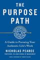 The Purpose Path: A Guide to Pursuing Your Authentic Life's Work