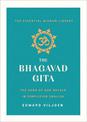 The Bhagavad Gita: The Song of God Retold in Simplified English (The Essential Wisdom Library)