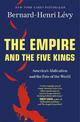 The Empire and the Five Kings: America's Abdication and the Fate of the World