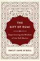 The Gift of Rumi: Experiencing the Wisdom of the Sufi Master