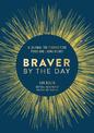 Braver by the Day: A Journal for Finding Your Voice and Living Boldly