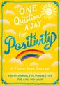 One Question A Day for Positivity: A Three-Year Journal: A Daily Journal for Manifesting the Life You Want