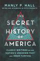 The Secret History of America: Classic Writings on Our Nation's Unknown Past and Inner Purpose