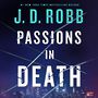 Passions in Death: An Eve Dallas Novel [Audiobook]