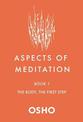 Aspects of Meditation Book 1: The Body, the First Step