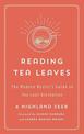 Reading Tea Leaves: The Modern Mystic's Guide to Tea Leaf Divination