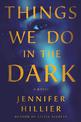 Things We Do in the Dark: A Novel