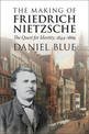 The Making of Friedrich Nietzsche: The Quest for Identity, 1844-1869