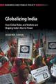 Globalizing India: How Global Rules and Markets are Shaping India's Rise to Power