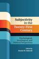 Subjectivity in the Twenty-First Century: Psychological, Sociological, and Political Perspectives