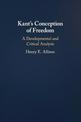 Kant's Conception of Freedom: A Developmental and Critical Analysis