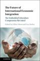 The Future of International Economic Integration: The Embedded Liberalism Compromise Revisited