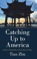 Catching Up to America: Culture, Institutions, and the Rise of China