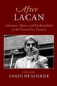 After Lacan: Literature, Theory and Psychoanalysis in the Twenty-First Century