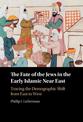 The Fate of the Jews in the Early Islamic Near East: Tracing the Demographic Shift from East to West