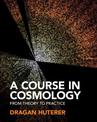 A Course in Cosmology: From Theory to Practice