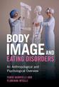 Body Image and Eating Disorders: An Anthropological and Psychological Overview