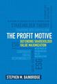 The Profit Motive: Defending Shareholder Value Maximization