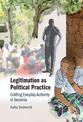 Legitimation as Political Practice: Crafting Everyday Authority in Tanzania