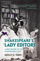 Shakespeare's 'Lady Editors': A New History of the Shakespearean Text