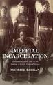 Imperial Incarceration: Detention without Trial in the Making of British Colonial Africa