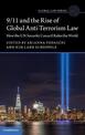 9/11 and the Rise of Global Anti-Terrorism Law: How the UN Security Council Rules the World