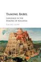 Taming Babel: Language in the Making of Malaysia