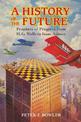 A History of the Future: Prophets of Progress from H. G. Wells to Isaac Asimov