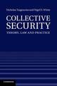 Collective Security: Theory, Law and Practice