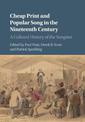 Cheap Print and Popular Song in the Nineteenth Century: A Cultural History of the Songster