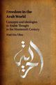 Freedom in the Arab World: Concepts and Ideologies in Arabic Thought in the Nineteenth Century