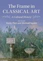 The Frame in Classical Art: A Cultural History