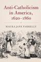 Anti-Catholicism in America, 1620-1860