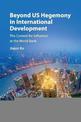 Beyond US Hegemony in International Development: The Contest for Influence at the World Bank